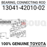 130414201002 Genuine Toyota Bearing, Connecting Rod 13041-42010-02 New. Price: $9.24.