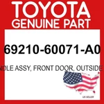 Toyota Genuine 69210-60071-A0 Handle Assy Front Door Outside Rh 6921060071A0 Oem New. Price: $69.00.
