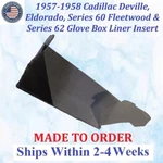 New 1957-1958 Cadillac Deville Eldorado Felt Glove Box Liner Insert #CAD-GBX-100. Price: $99.99.