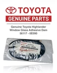 Genuine Toyota Highlander Window Glass Adhesive Dam 56117 - 0E090 New. Price: $17.94.