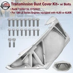 4L80/4L80E Inspection Cover 15765623 Transmission Dust Kit W/ Bolts New. Price: $162.00.