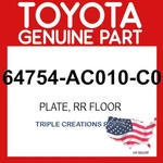 Toyota Genuine 64754AC010C0 Plate Rear Floor Finish Side Lh 64754-AC010-C0 Oem New. Price: $78.73.